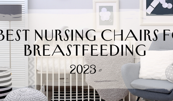 13 Best Chairs For Breastfeeding [Nursing Chairs] In 2023